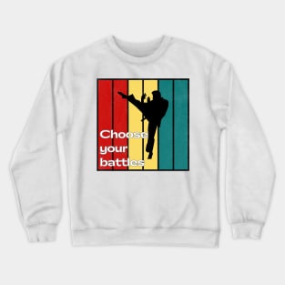 Choose your battles Crewneck Sweatshirt